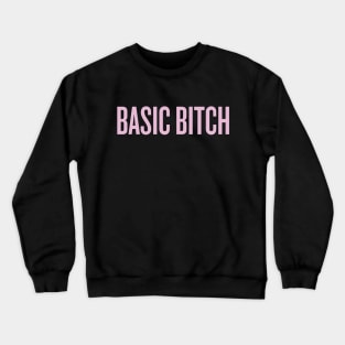 Basic Bitch Crewneck Sweatshirt